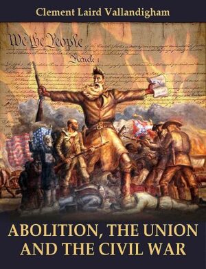 Abolition, the Union, and the Civil War