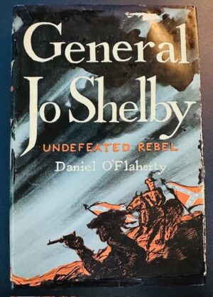 General Jo Shelby - Undefeated Rebel (1954/HB)